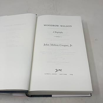 Woodrow Wilson: A Biography: Cooper Jr., John Milton